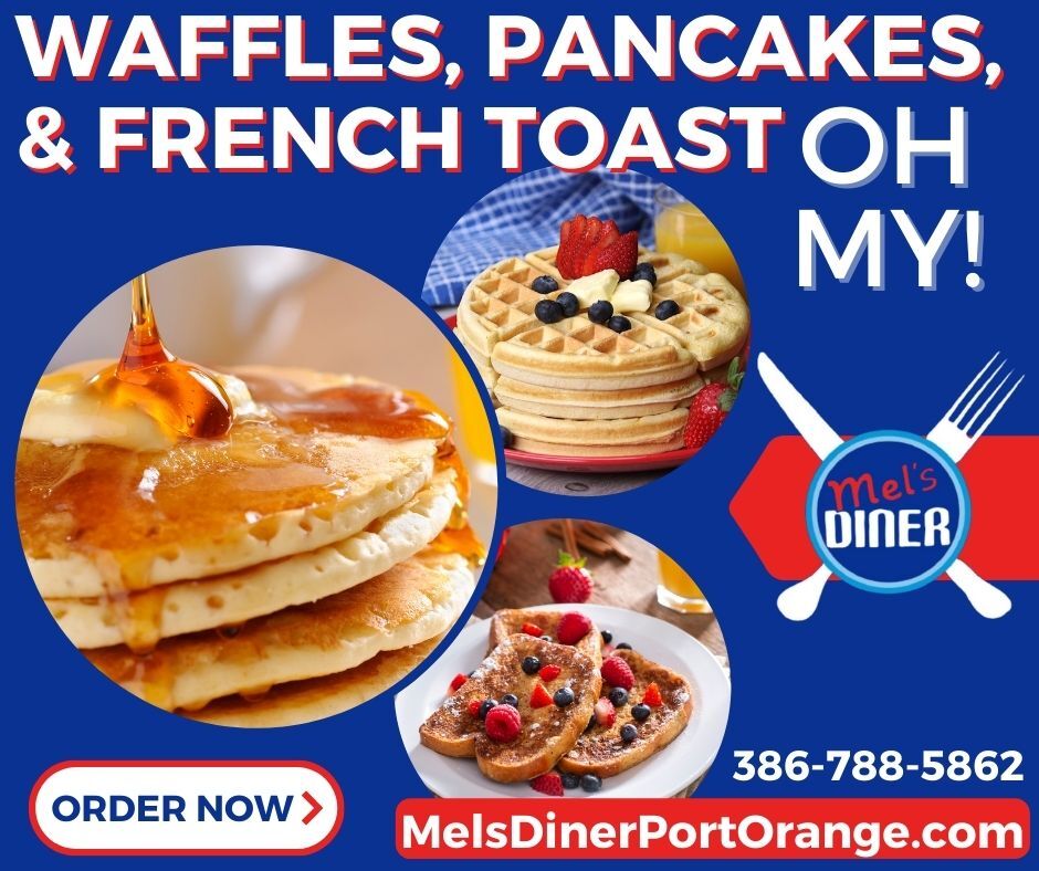 Waffles, Pancakes, French Toast, Oh My! Dive into Breakfast Bliss at Mel's Diner in Port Orange!
